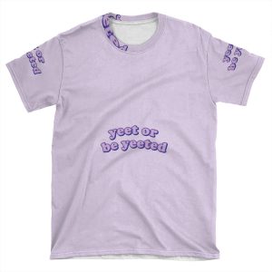 Yeet Or Be Yeeted AOP T-shirt Tee
