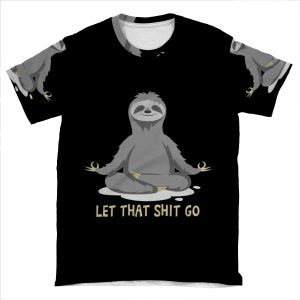 Yoga Sloth Meditating Let That Shit Go AOP T-shirt Tee