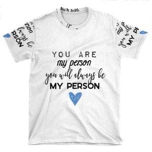 You Are My Person. You Will Always Be My Person. AOP T-shirt Tee