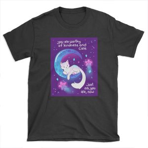 You Are Worthy of Kindness and Care Space Kitty T-shirt Tee