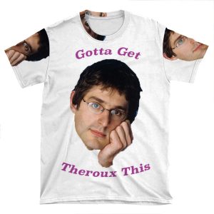 You Gotta Get Theroux This - Louis Theroux AOP T-shirt Tee