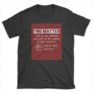 You Matter II T-shirt Tee