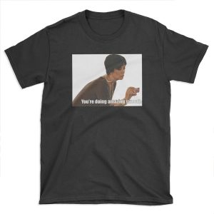 You're Doing Amazing Sweetie T-shirt Tee