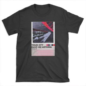 Your City Gave Me Asthma T-shirt Tee