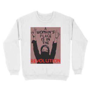 Alternative view of A Woman's Place Is In The Revolution - Feminist, Resistance, Protest, Socialist Unisex Crewneck Sweatshirt