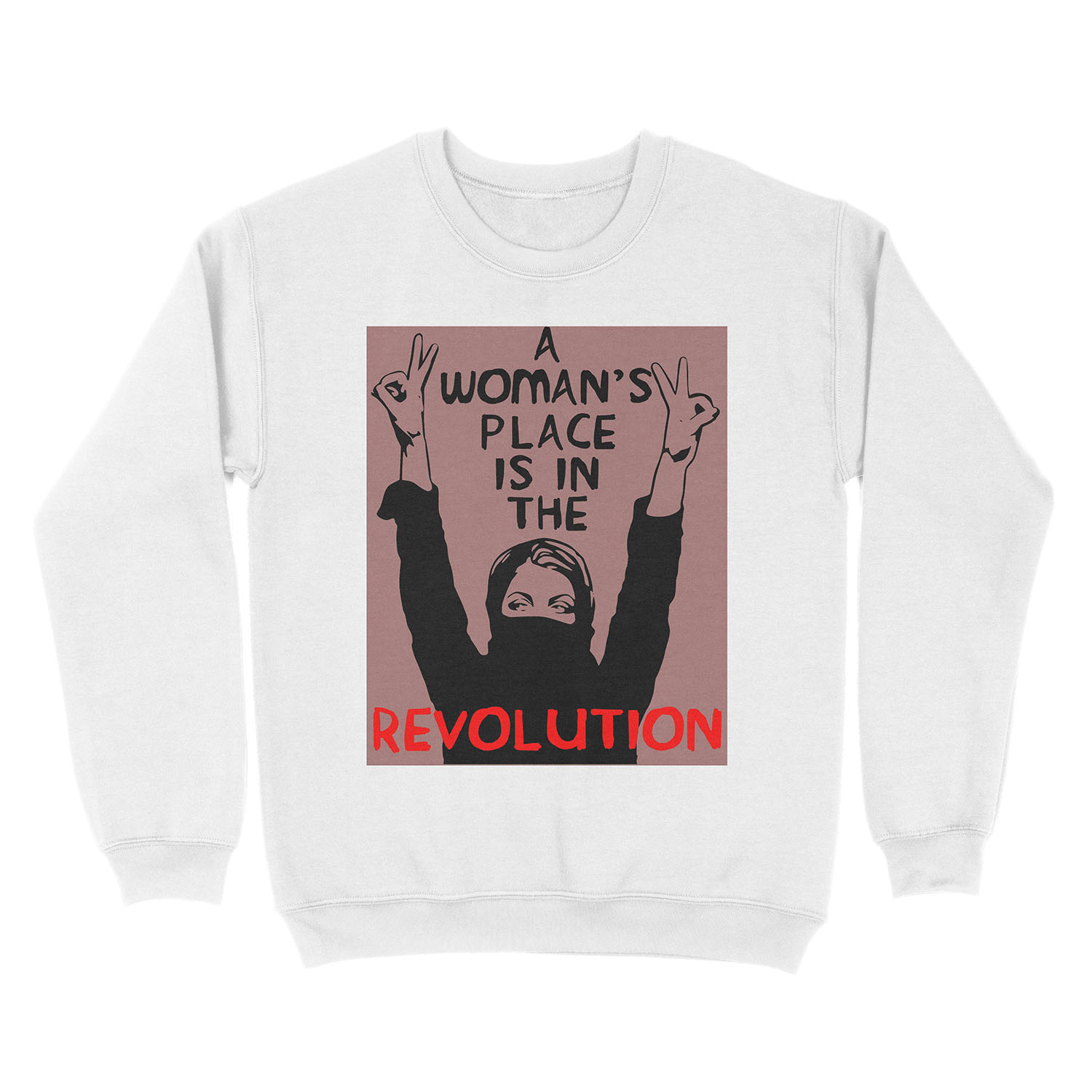 A Woman's Place Is In The Revolution - Feminist, Resistance, Protest, Socialist Unisex Crewneck Sweatshirt - Image 2