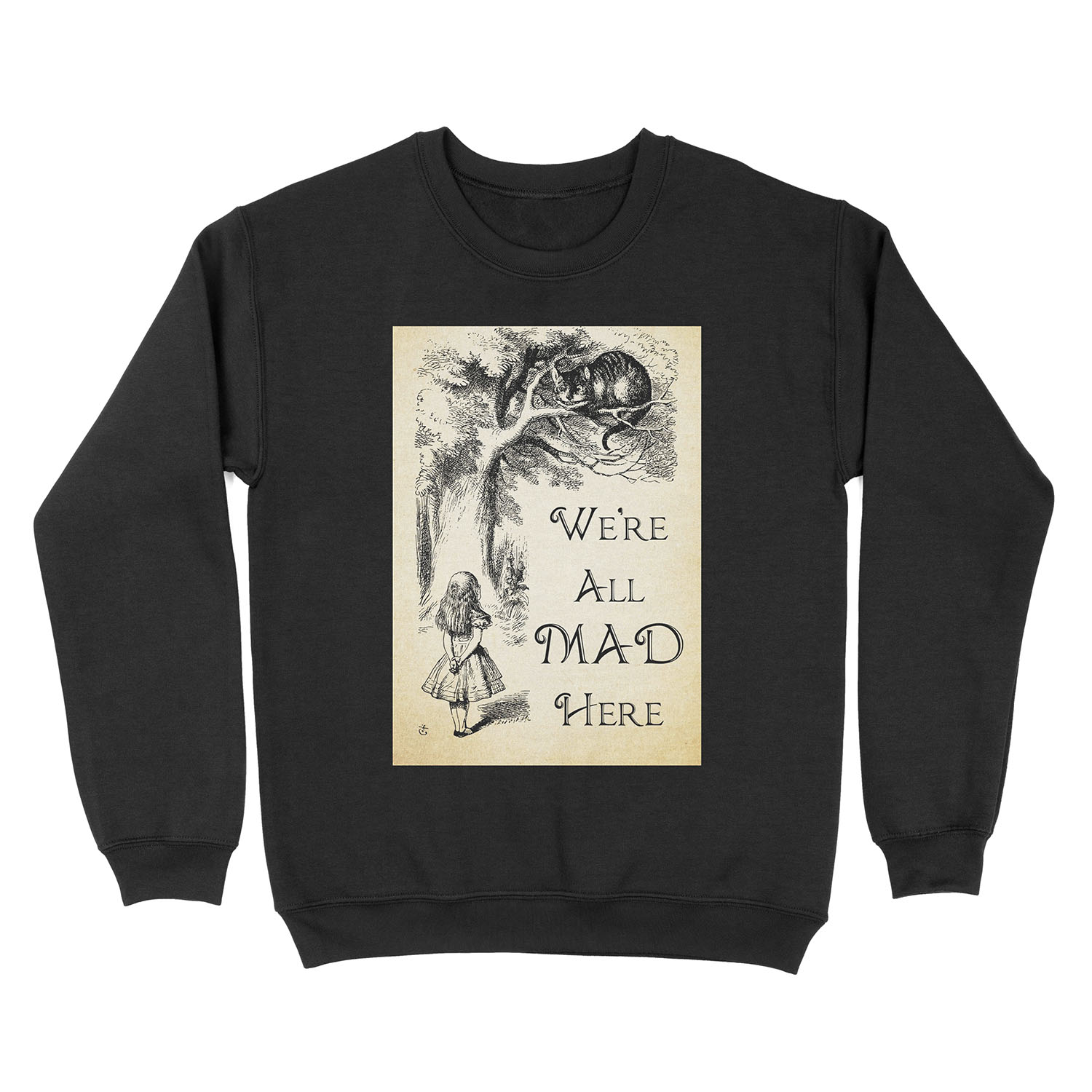 Alice in Wonderland Quote - We're All Mad Here - Cheshire Cat Quote - 0104 Unisex Crewneck Sweatshirt