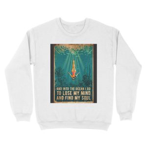 Alternative view of and into the ocean i go to lose my mind and find my soul Unisex Crewneck Sweatshirt