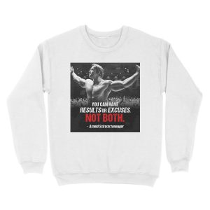 Alternative view of Arnold Schwarzenegger - "You can have results or excuses. Not both". Unisex Crewneck Sweatshirt