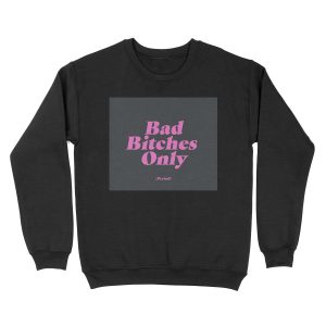 Bad Bitches Only (Period) Unisex Crewneck Sweatshirt