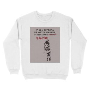 Alternative view of BANKSY If You Repeat A Lie Often Enough It Becomes Politics Unisex Crewneck Sweatshirt