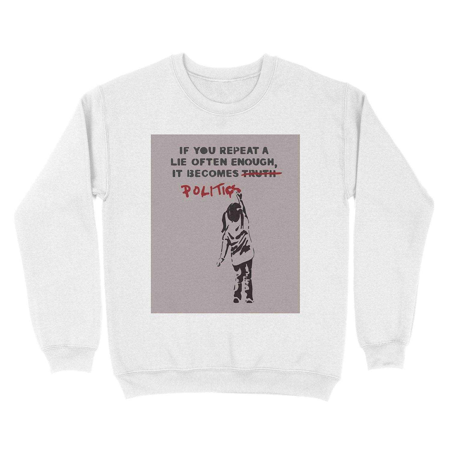 BANKSY If You Repeat A Lie Often Enough It Becomes Politics Unisex Crewneck Sweatshirt - Image 2