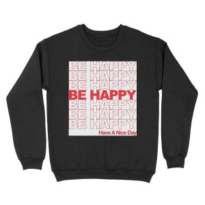 be happy thank you bag Unisex Crewneck Sweatshirt