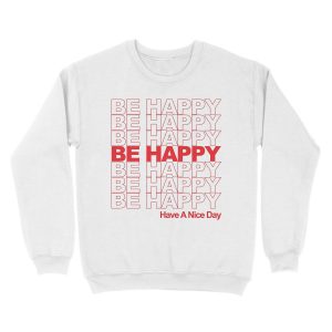 Alternative view of be happy thank you bag Unisex Crewneck Sweatshirt