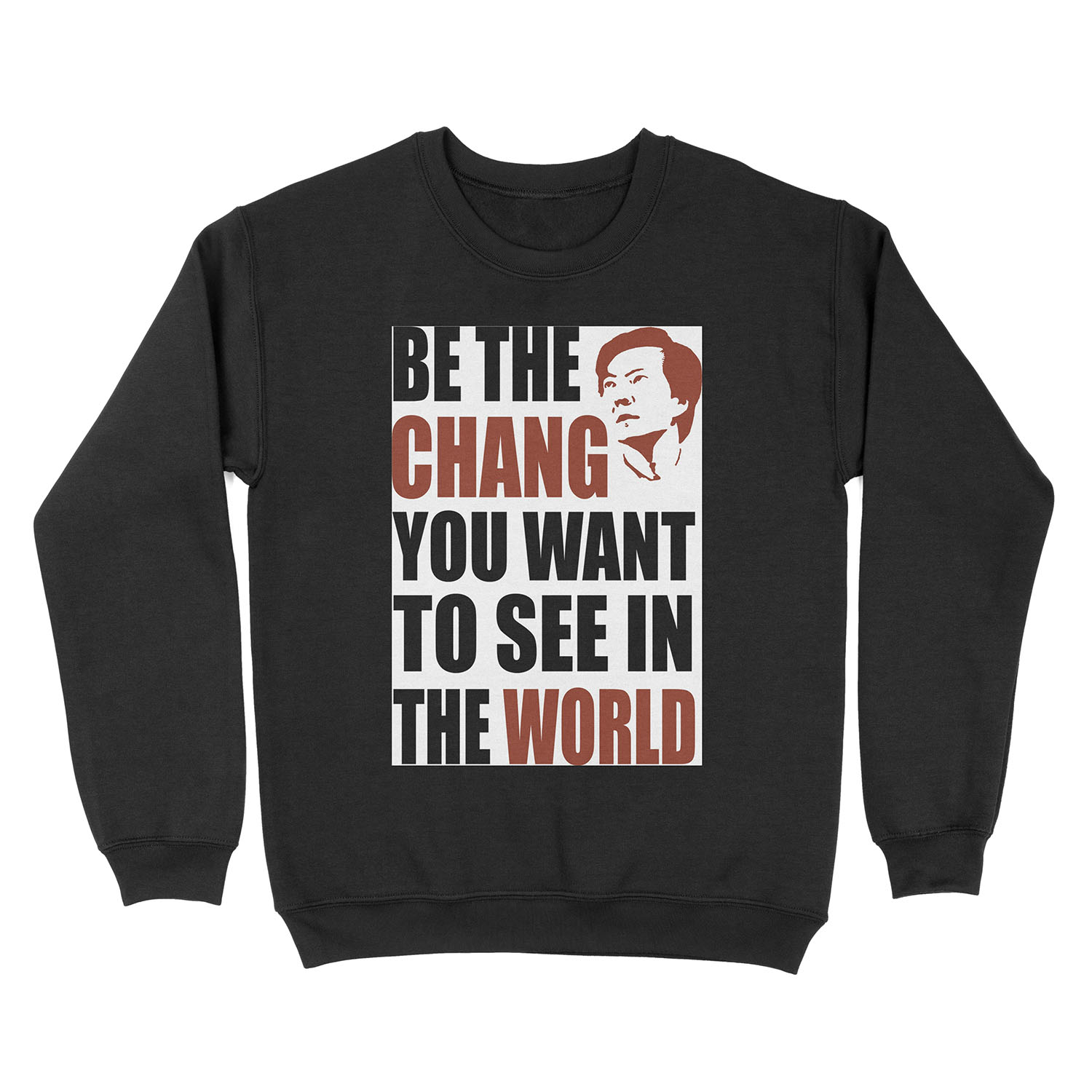 Be the Chang you want to see in the world Unisex Crewneck Sweatshirt