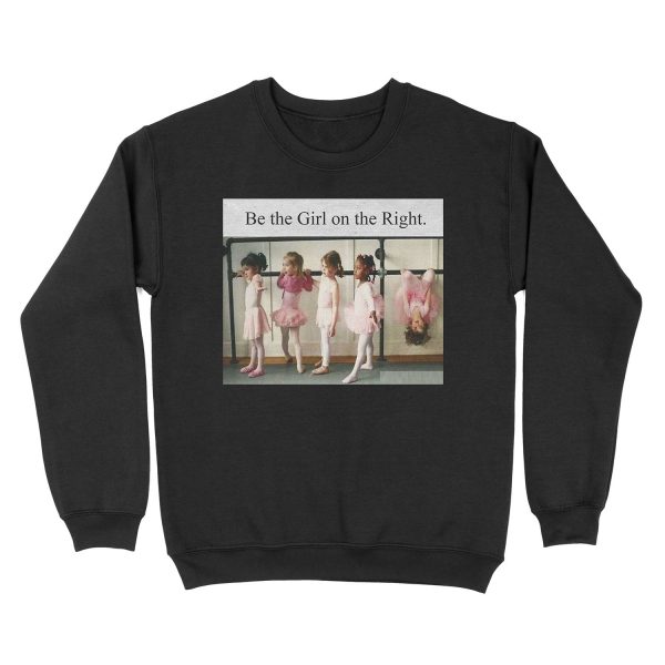 Be the girl on the right Unisex Crewneck Sweatshirt