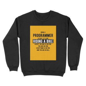 Being a programmer is easy. It's like riding a bike - Funny Programming Jokes - Light Color Unisex Crewneck Sweatshirt