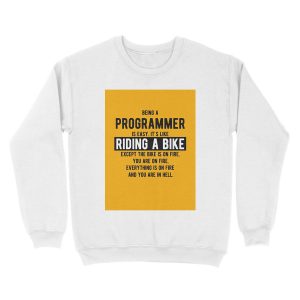 Alternative view of Being a programmer is easy. It's like riding a bike - Funny Programming Jokes - Light Color Unisex Crewneck Sweatshirt