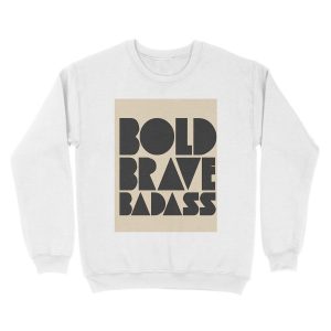 Alternative view of Bold Brave Badass. Unisex Crewneck Sweatshirt