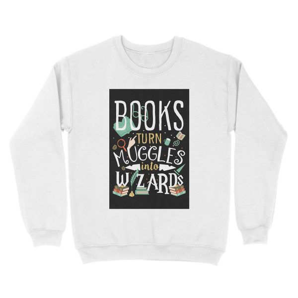 Books turn Muggles into Wizards Unisex Crewneck Sweatshirt - Image 2