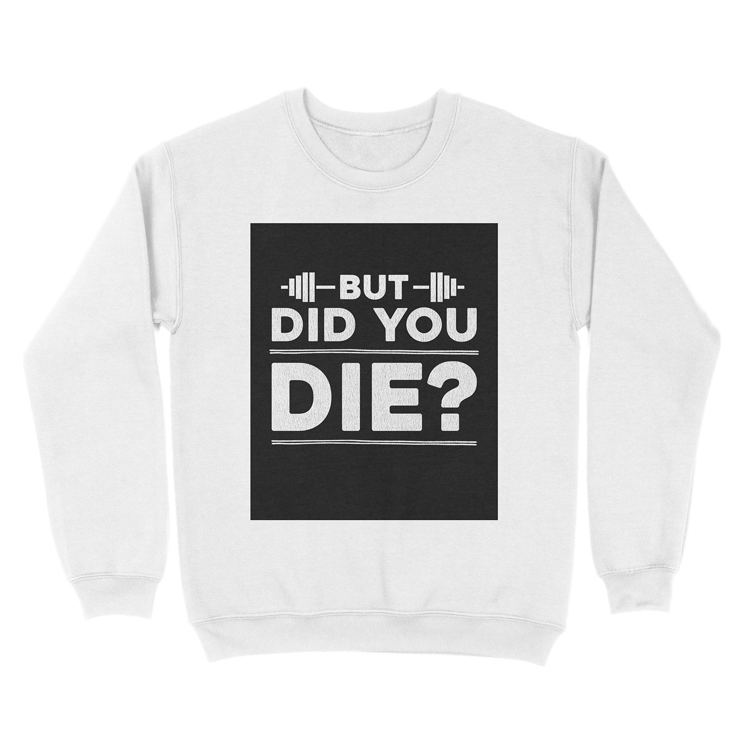 But Did You Die? Unisex Crewneck Sweatshirt - Image 2