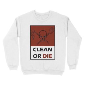 Alternative view of Clean Or Die Unisex Crewneck Sweatshirt