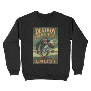 Destroy This Mad Brute - WWI Army Recruiting Unisex Crewneck Sweatshirt