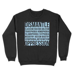 Dismantle Oppression • riotcakes Original Design • Social Justice • Political Unisex Crewneck Sweatshirt