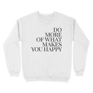 Alternative view of Do more of what makes you happy art Unisex Crewneck Sweatshirt