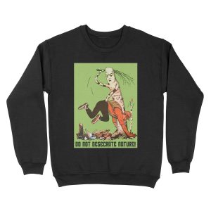 Do Not Desecrate Nature! Unisex Crewneck Sweatshirt