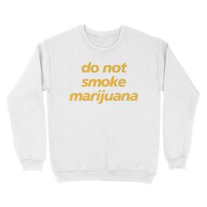 Alternative view of do not smoke marijuana Unisex Crewneck Sweatshirt