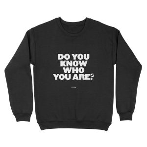 Do you know who you are? Unisex Crewneck Sweatshirt