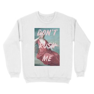 Alternative view of Don't Rush Me Unisex Crewneck Sweatshirt