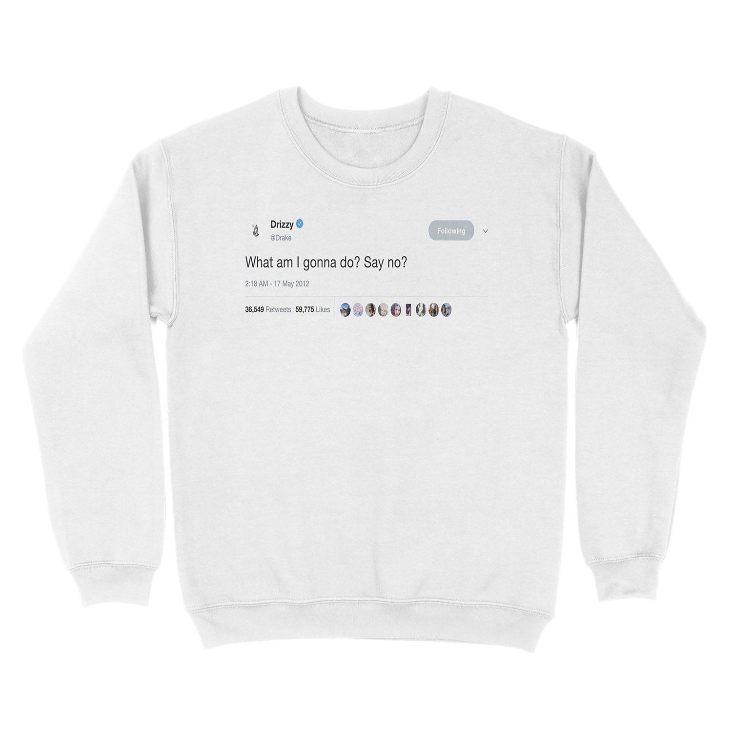 Drake - "What am I gonna do? Say No?" Tweet Unisex Crewneck Sweatshirt - Image 2