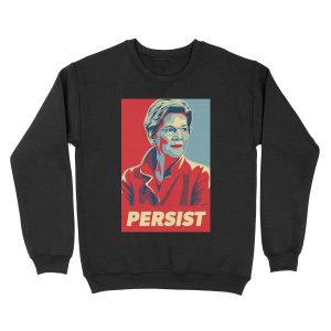 Elizabeth Warren - Persist Unisex Crewneck Sweatshirt