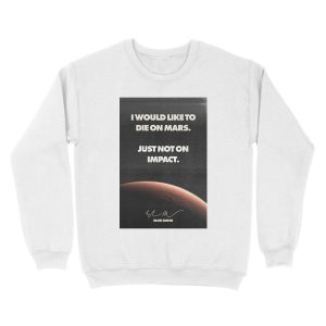 Alternative view of Elon Musk "Die on Mars" Quote Unisex Crewneck Sweatshirt