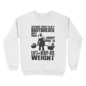 Alternative view of Everybody Wants To Be A Bodybuilder (Ronnie Coleman) Unisex Crewneck Sweatshirt