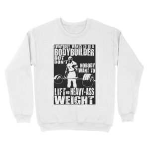 Alternative view of Everybody Wants To Be A Bodybuilder (Ronnie Coleman Deadlift) Unisex Crewneck Sweatshirt