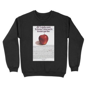 Everything All I Really Need To Know I Learned In Kindergarten Unisex Crewneck Sweatshirt