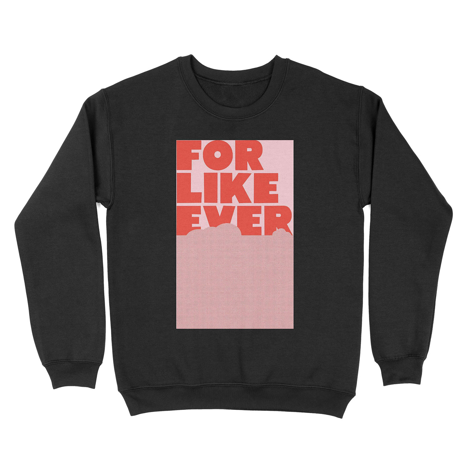 For Like Ever Unisex Crewneck Sweatshirt