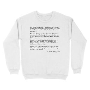 Alternative view of For what it's worth - F Scott zgerald quote Unisex Crewneck Sweatshirt
