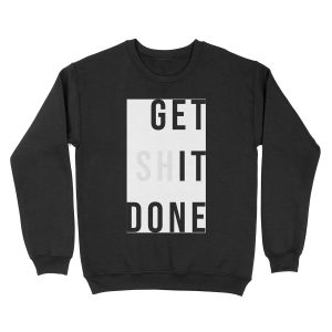 Get Shit Done Unisex Crewneck Sweatshirt