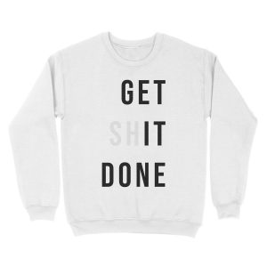 Alternative view of Get Shit Done Unisex Crewneck Sweatshirt