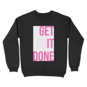 Get Shit Done - Pink Unisex Crewneck Sweatshirt