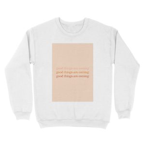 Alternative view of Good Things Are Coming Unisex Crewneck Sweatshirt