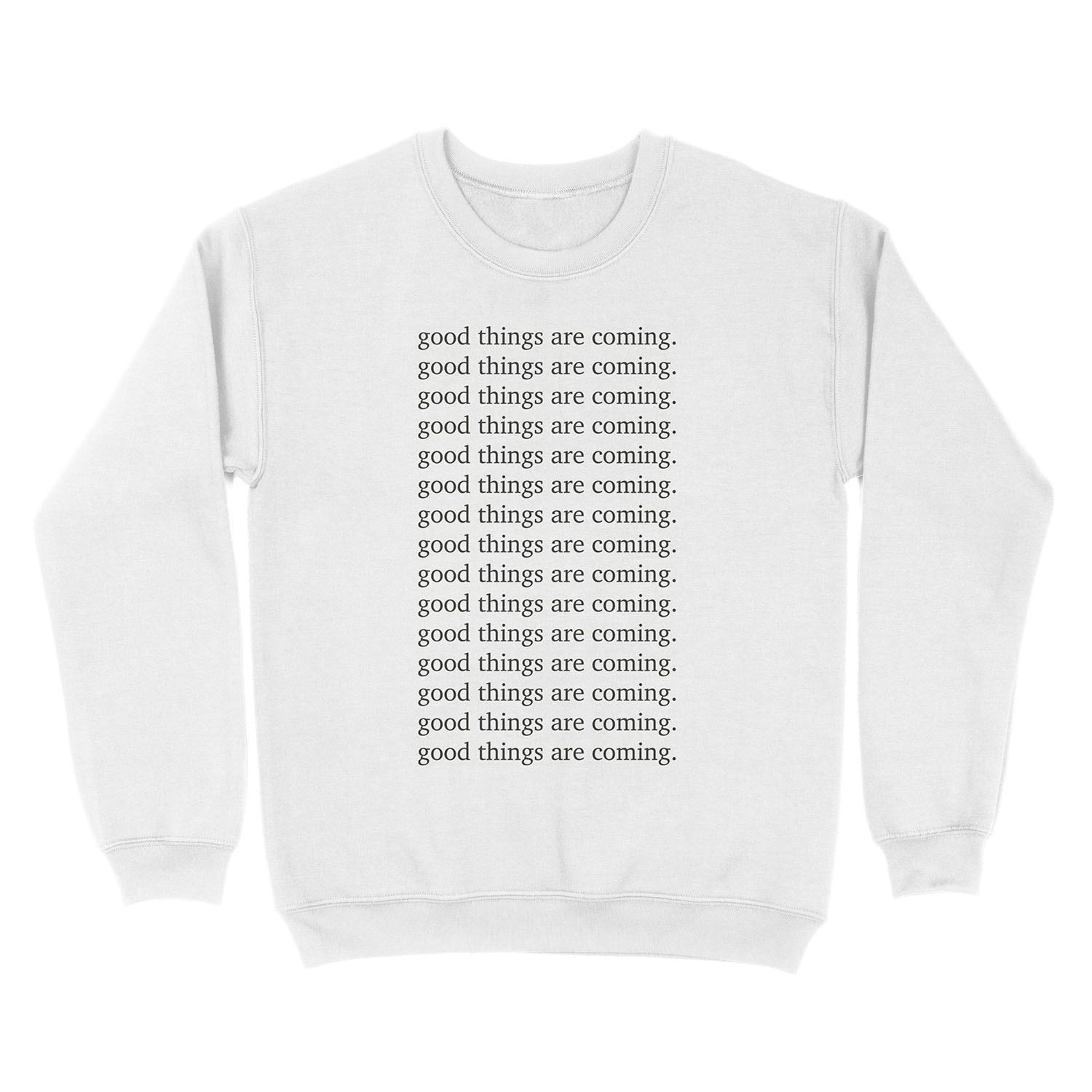 Good things are coming Inspiring motivation quote - Inspiring typography Unisex Crewneck Sweatshirt - Image 2