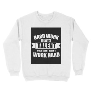 Alternative view of Hard Work Beats Talent Unisex Crewneck Sweatshirt