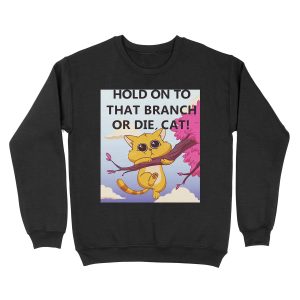 Hold On to That Branch or Die, Cat - Gravity Falls Unisex Crewneck Sweatshirt
