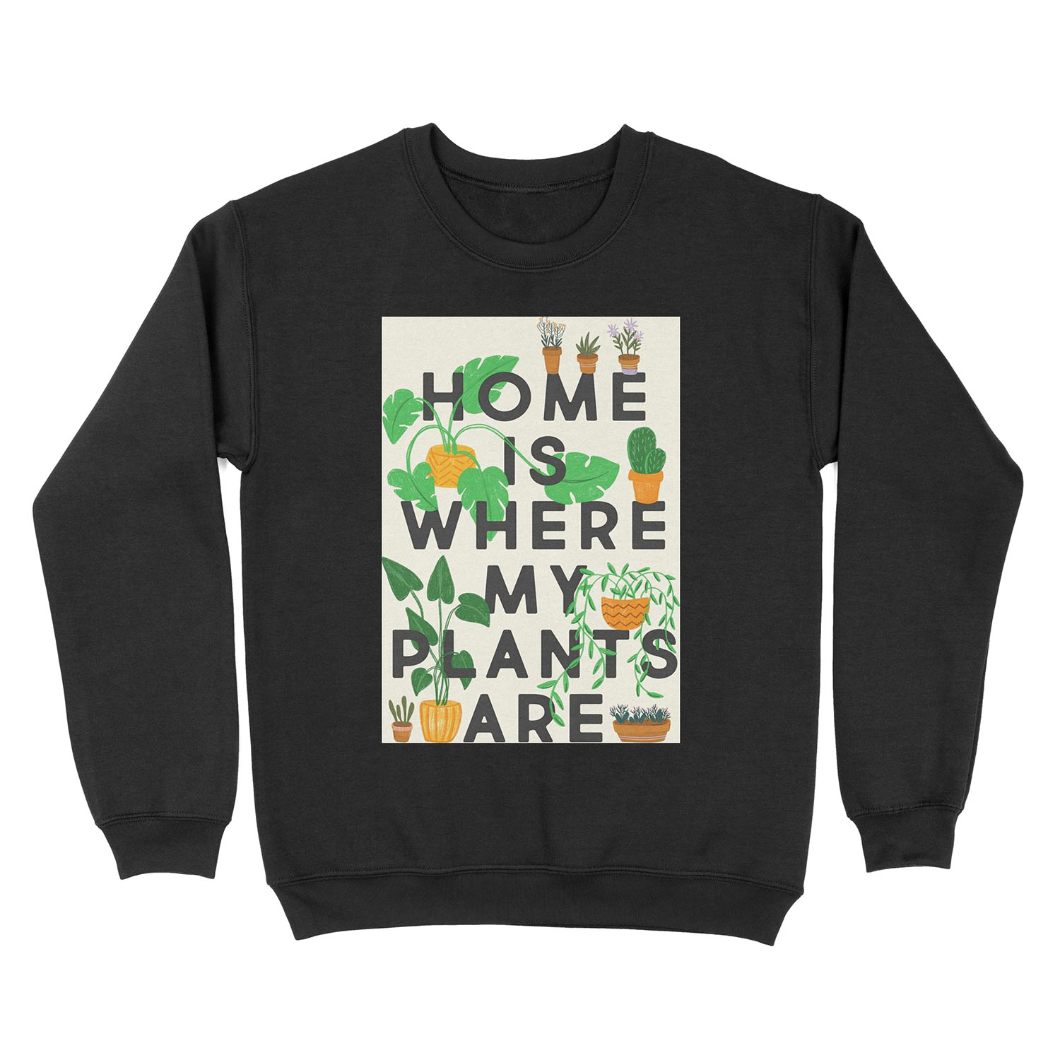 Home Is Where My Plants Are Unisex Crewneck Sweatshirt