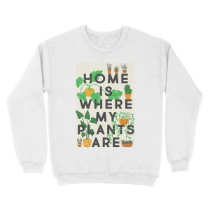 Alternative view of Home Is Where My Plants Are Unisex Crewneck Sweatshirt
